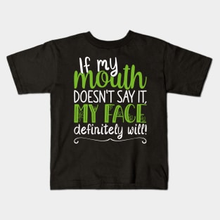 If My Mouth Doesnt Say It | White and Green Text Womens Funny Kids T-Shirt